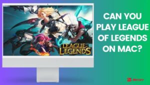 Can You Play League Of Legends On Mac?