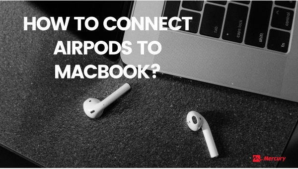How to Connect AirPods to MacBook