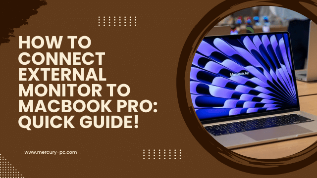 How to Connect External Monitor to Macbook Pro