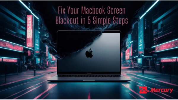 Fix Your Macbook Screen Blackout in 5 Simple Steps