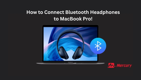 Connect Bluetooth Headphones to MacBook Pro A Simple Effective Guide